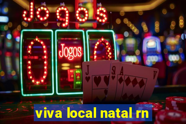 viva local natal rn